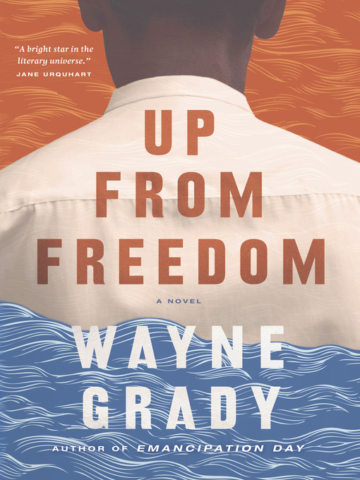 Title details for Up From Freedom by Wayne Grady - Available